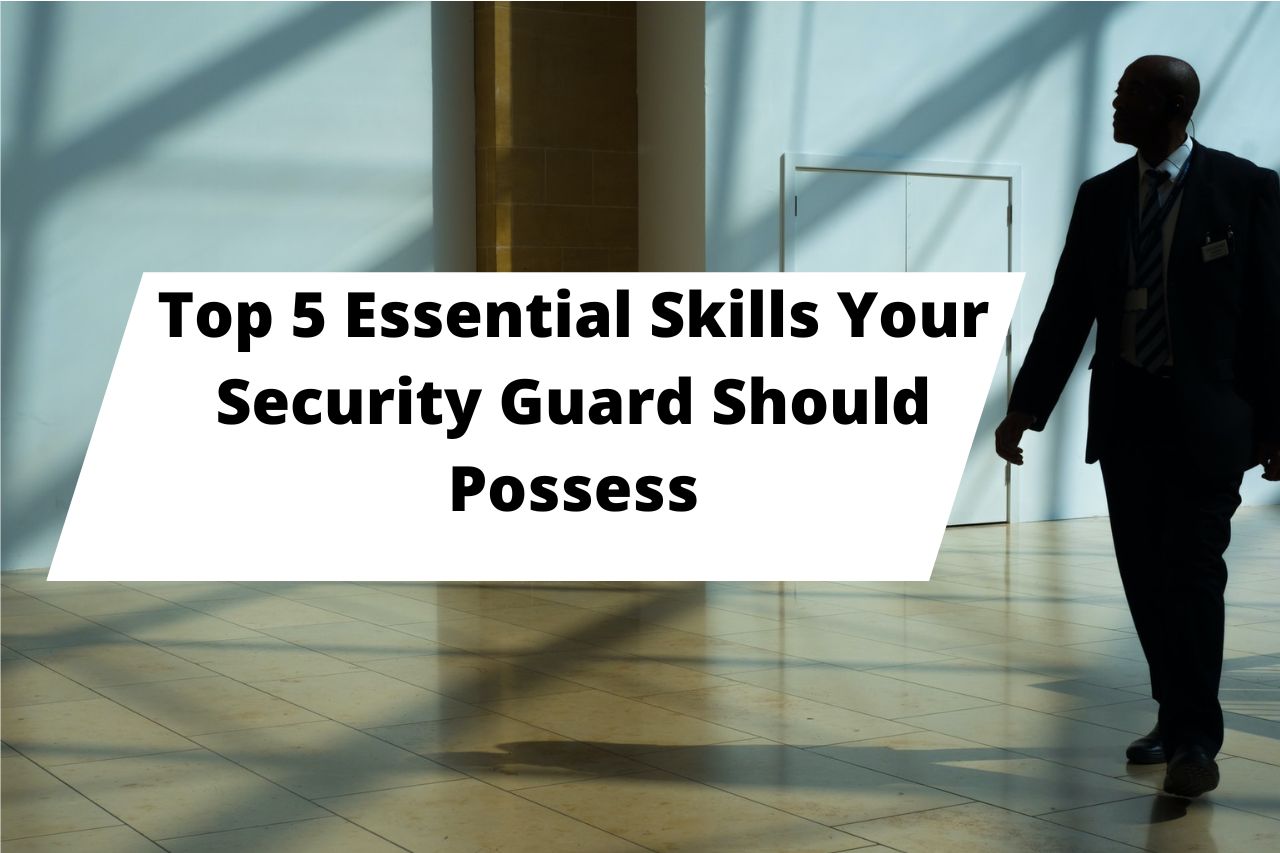 Essential Skills Your security guard should have