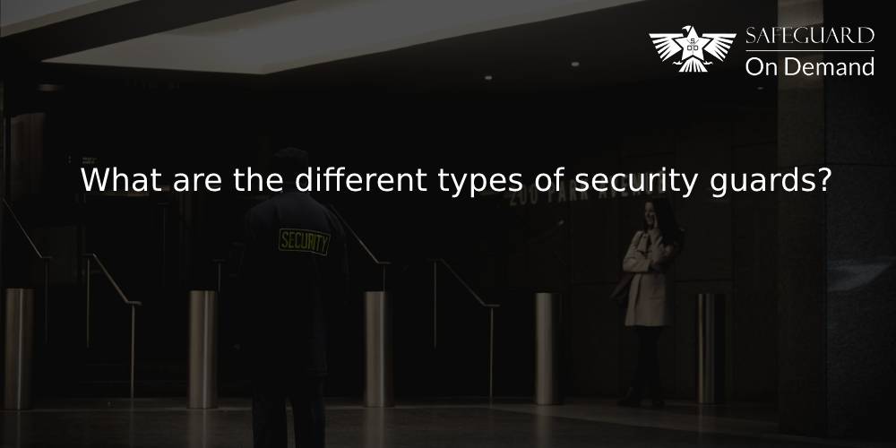 What are the different types of security guards?