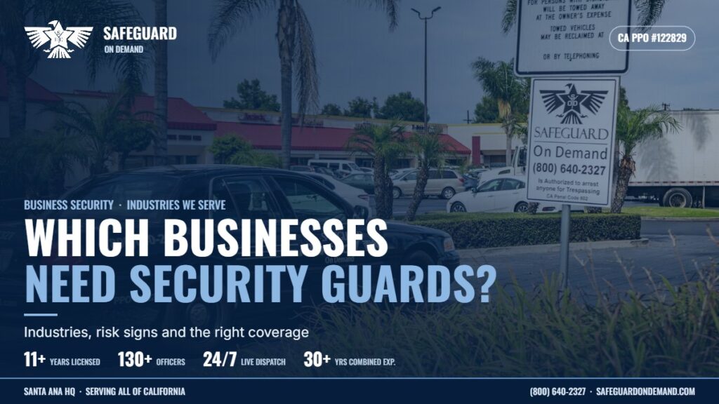 Which Businesses Need Security Guards? A Guide for California Owners | Safeguard On Demand