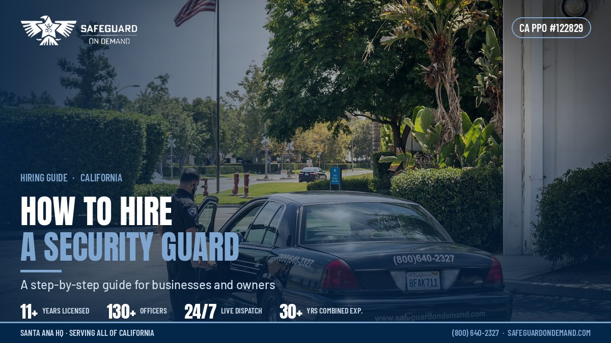 How to Hire a Security Guard: A Step-by-Step Guide for California Businesses and Property Owners | Safeguard On Demand